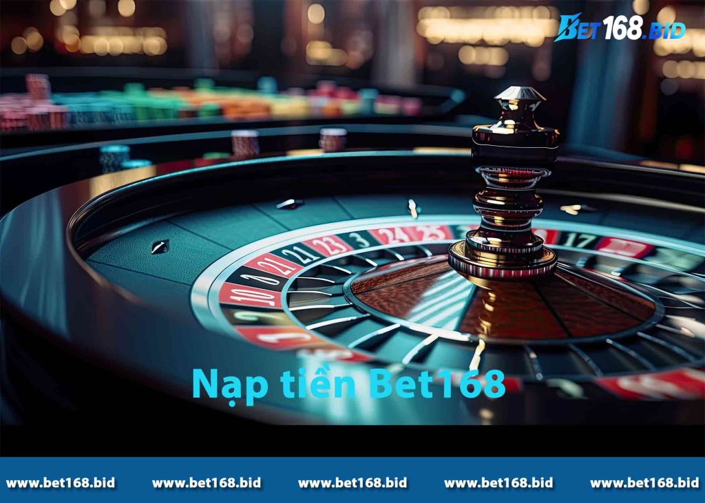 nạp tiền bet168